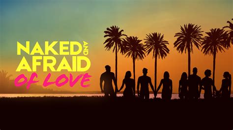 naked & afraid of love episode (season 1, episode 12)|Naked and Afraid of Love: Season 1, Episode 12